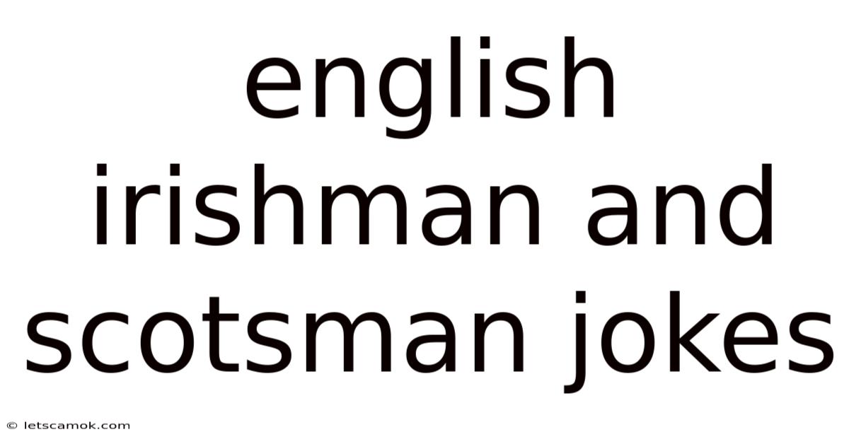 English Irishman And Scotsman Jokes