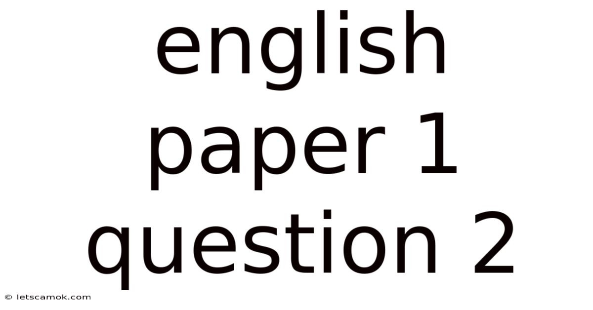 English Paper 1 Question 2