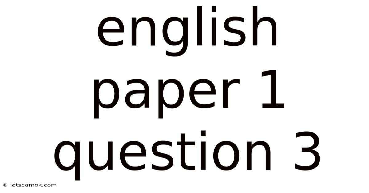 English Paper 1 Question 3