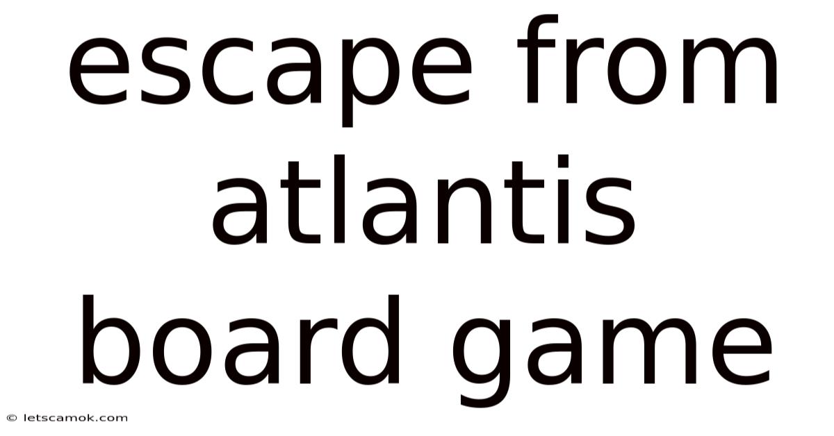 Escape From Atlantis Board Game
