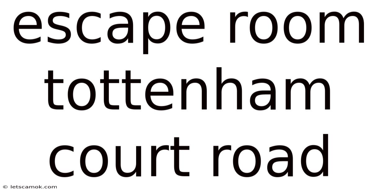 Escape Room Tottenham Court Road