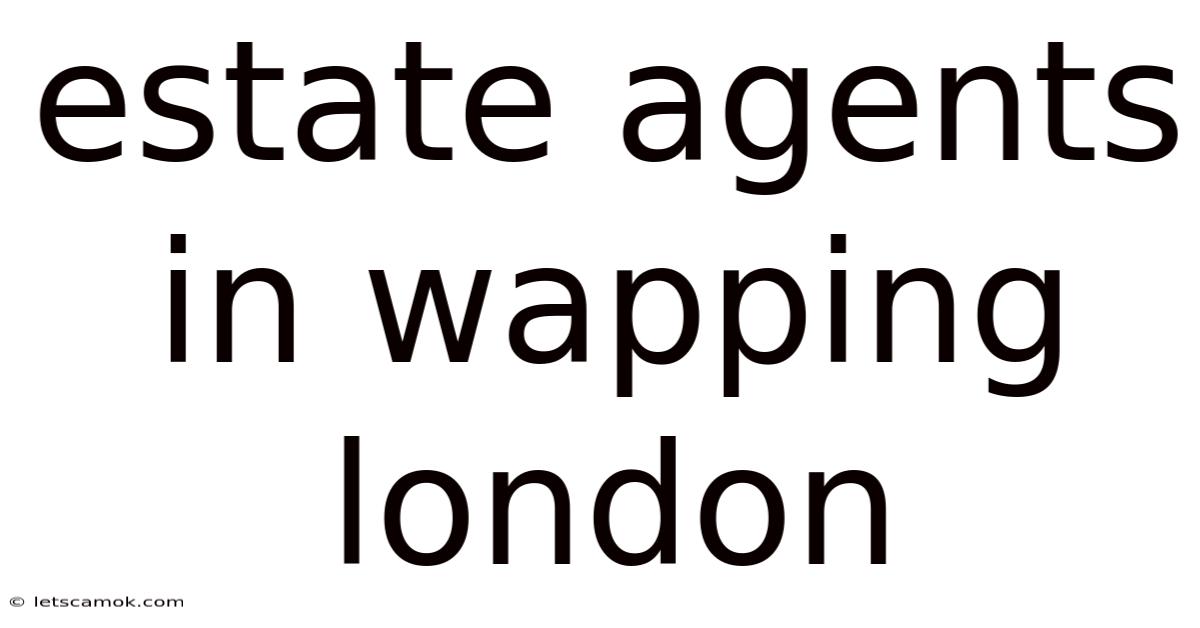 Estate Agents In Wapping London