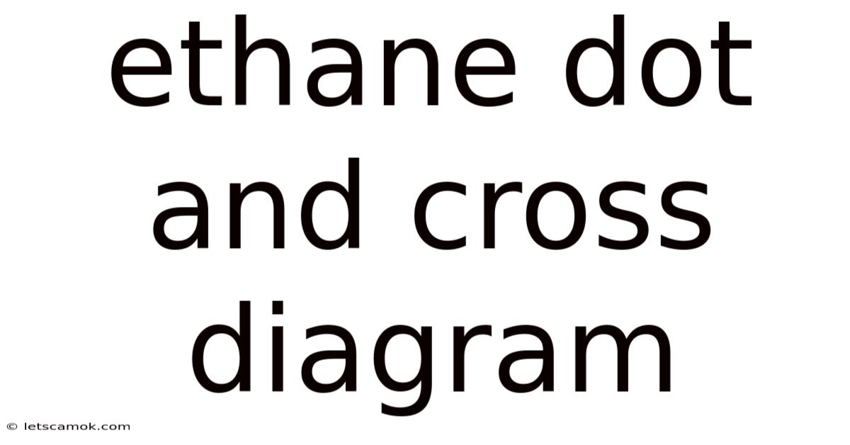 Ethane Dot And Cross Diagram