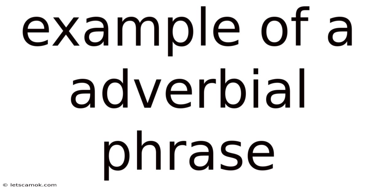 Example Of A Adverbial Phrase