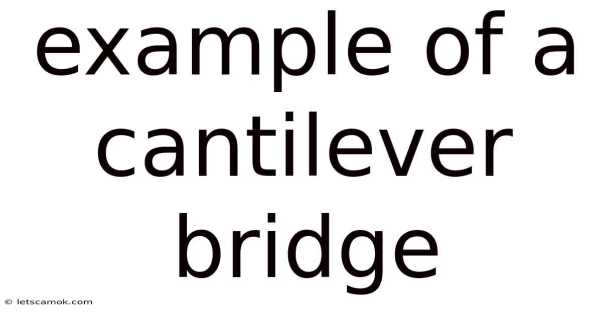 Example Of A Cantilever Bridge
