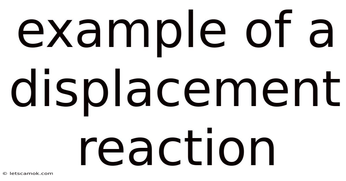 Example Of A Displacement Reaction