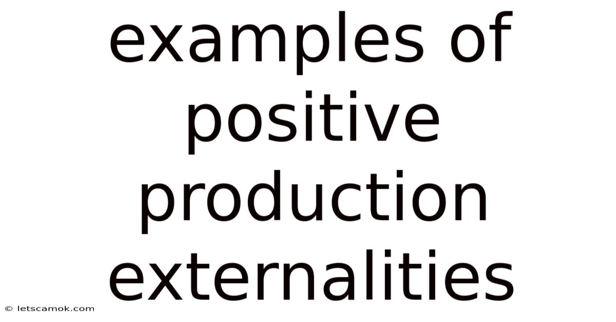 Examples Of Positive Production Externalities