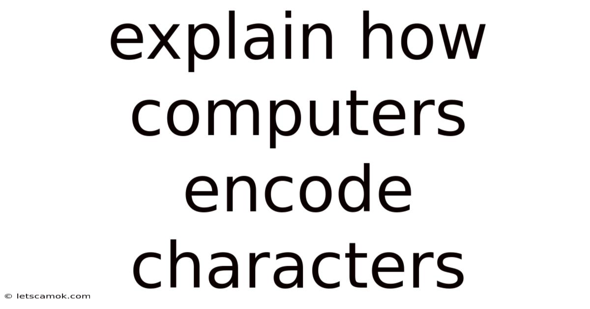 Explain How Computers Encode Characters