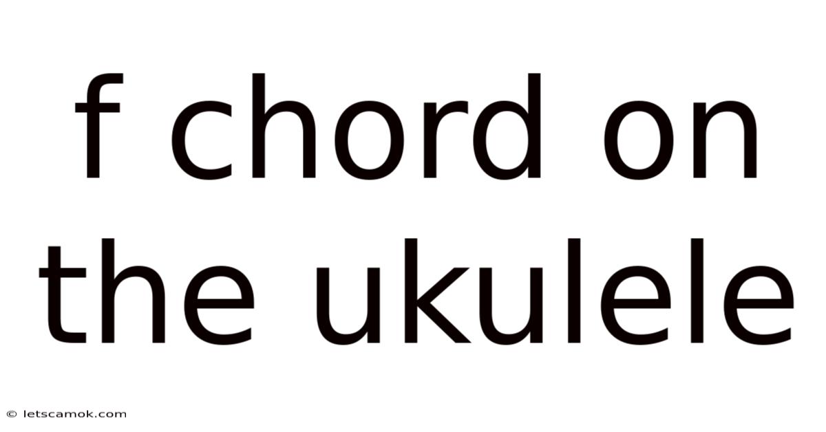 F Chord On The Ukulele