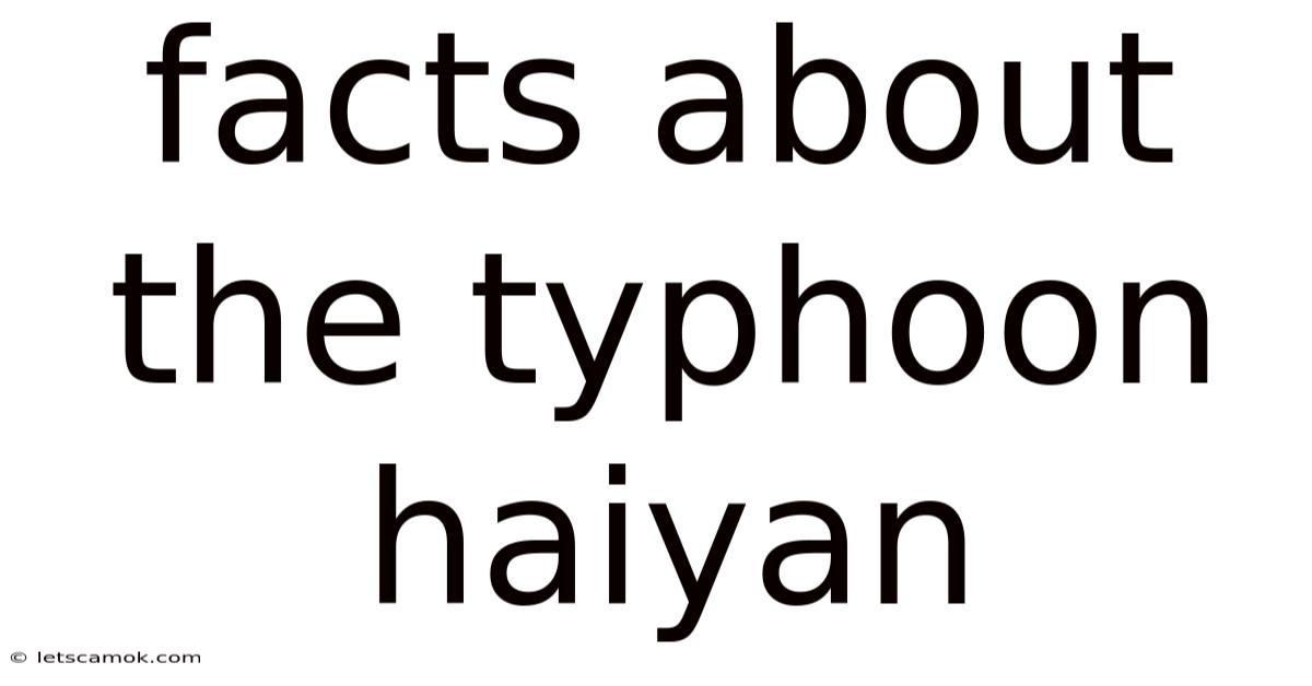 Facts About The Typhoon Haiyan