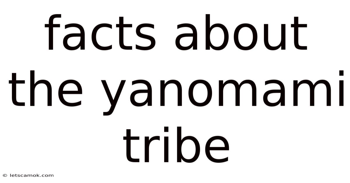 Facts About The Yanomami Tribe