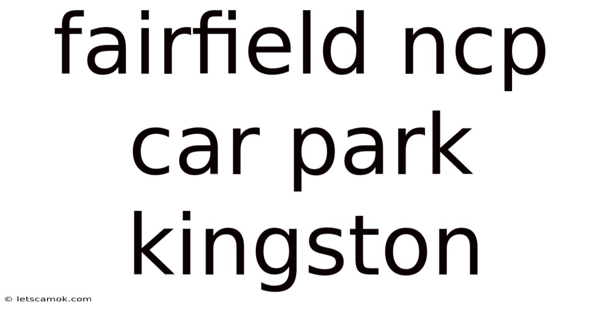 Fairfield Ncp Car Park Kingston
