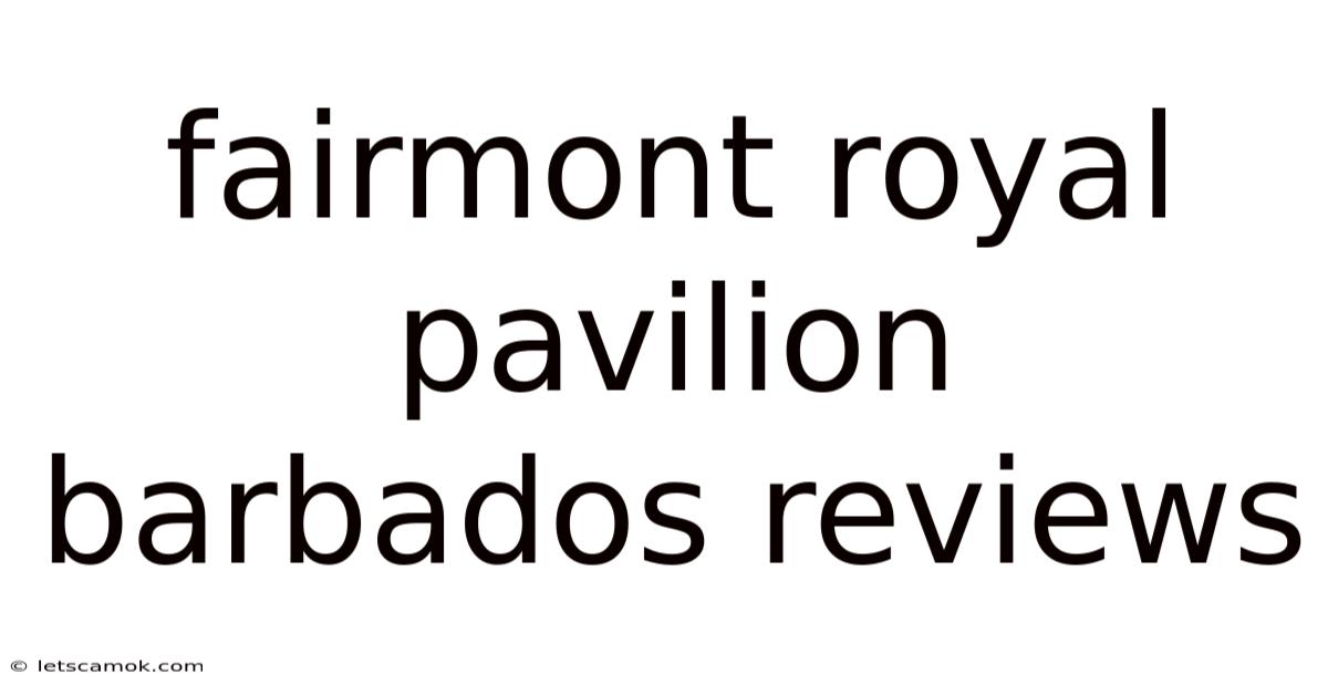 Fairmont Royal Pavilion Barbados Reviews