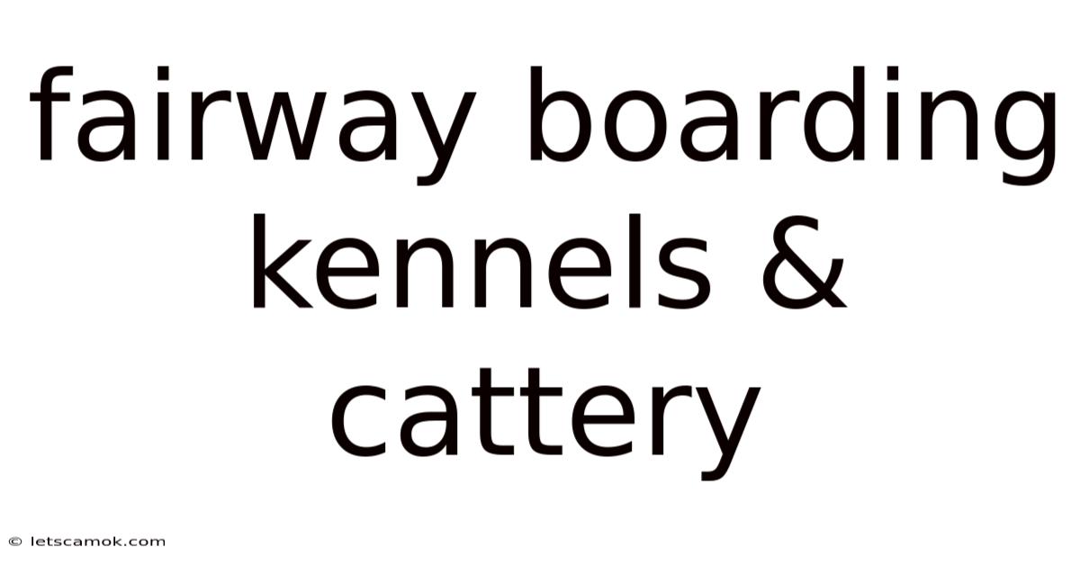 Fairway Boarding Kennels & Cattery