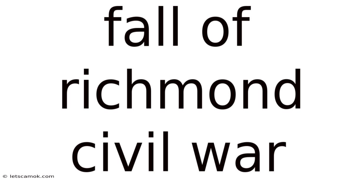 Fall Of Richmond Civil War