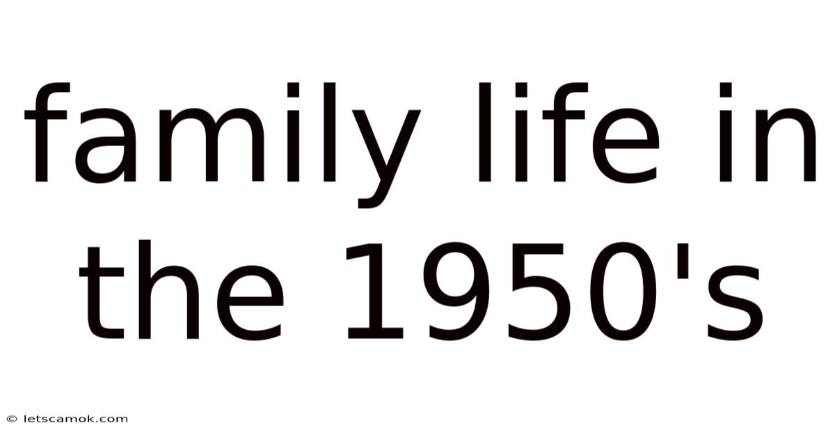 Family Life In The 1950's