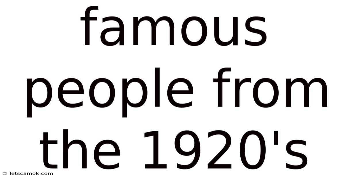 Famous People From The 1920's