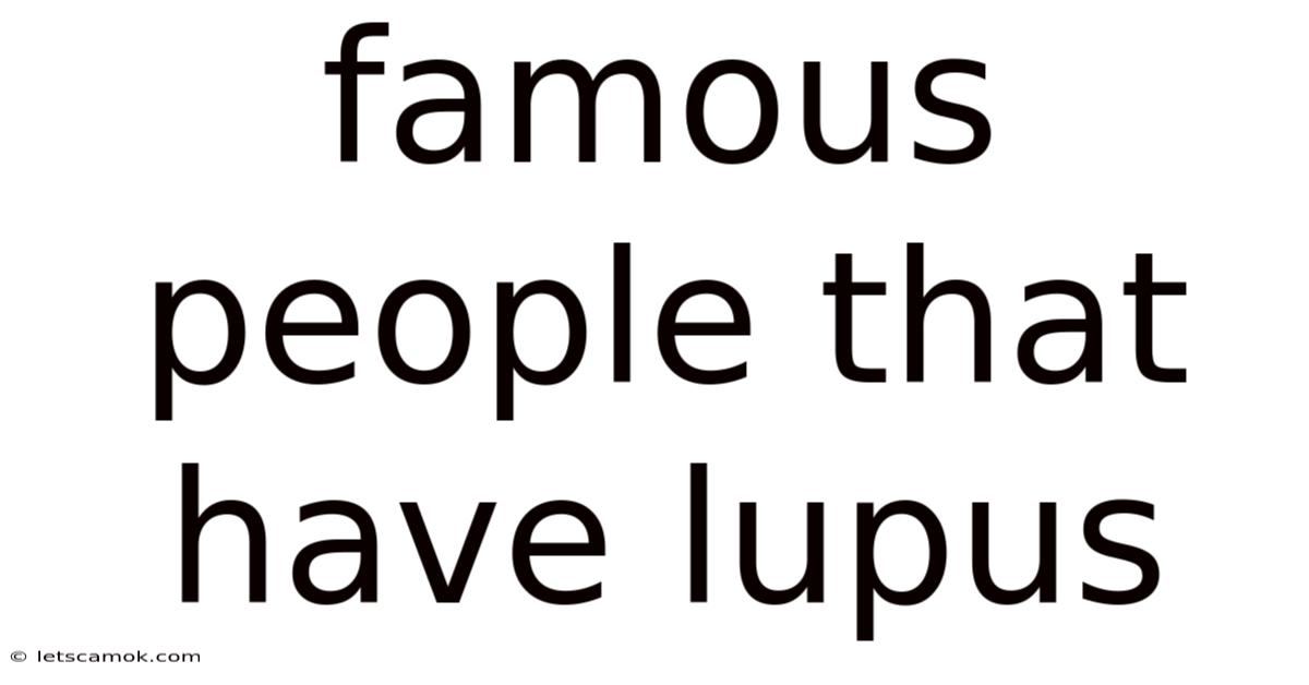 Famous People That Have Lupus