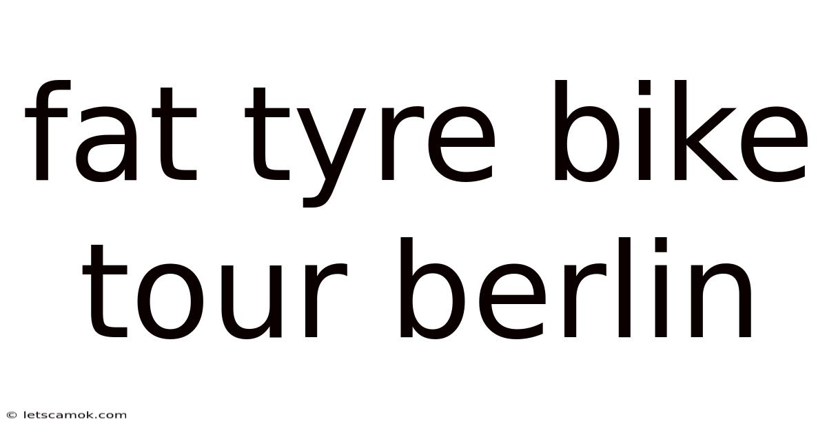 Fat Tyre Bike Tour Berlin