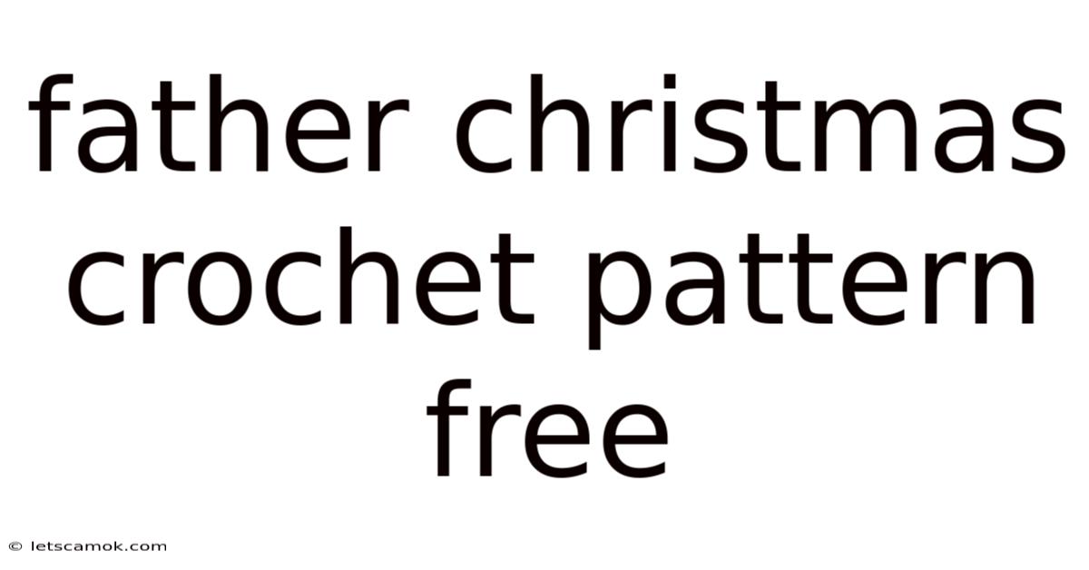 Father Christmas Crochet Pattern Free