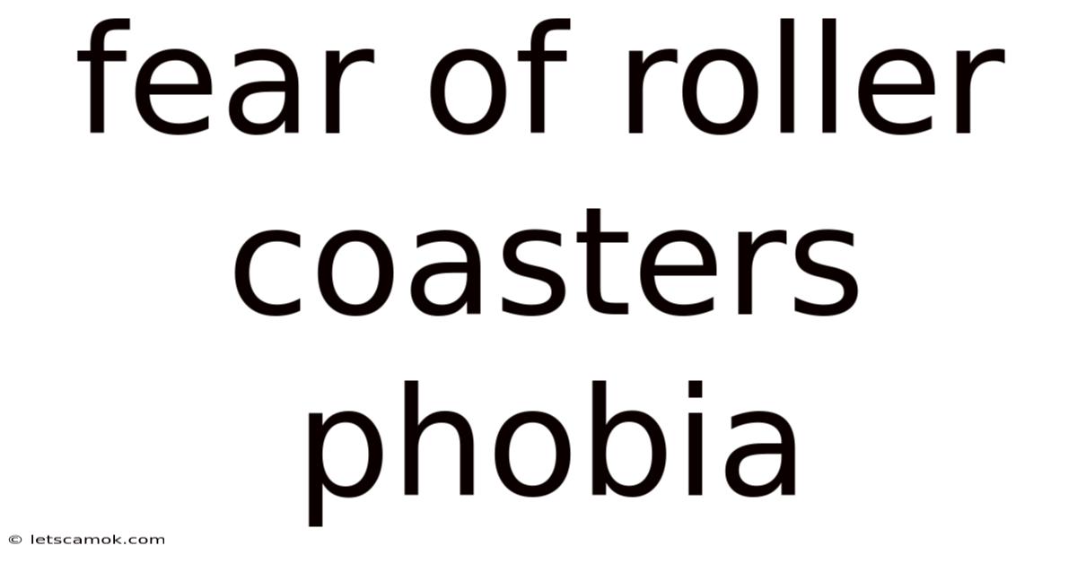 Fear Of Roller Coasters Phobia