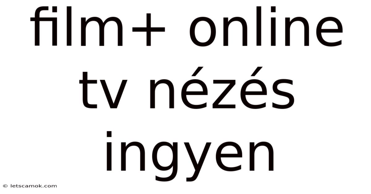 Film+ Online Tv Nézés Ingyen