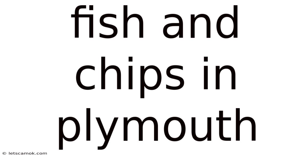 Fish And Chips In Plymouth