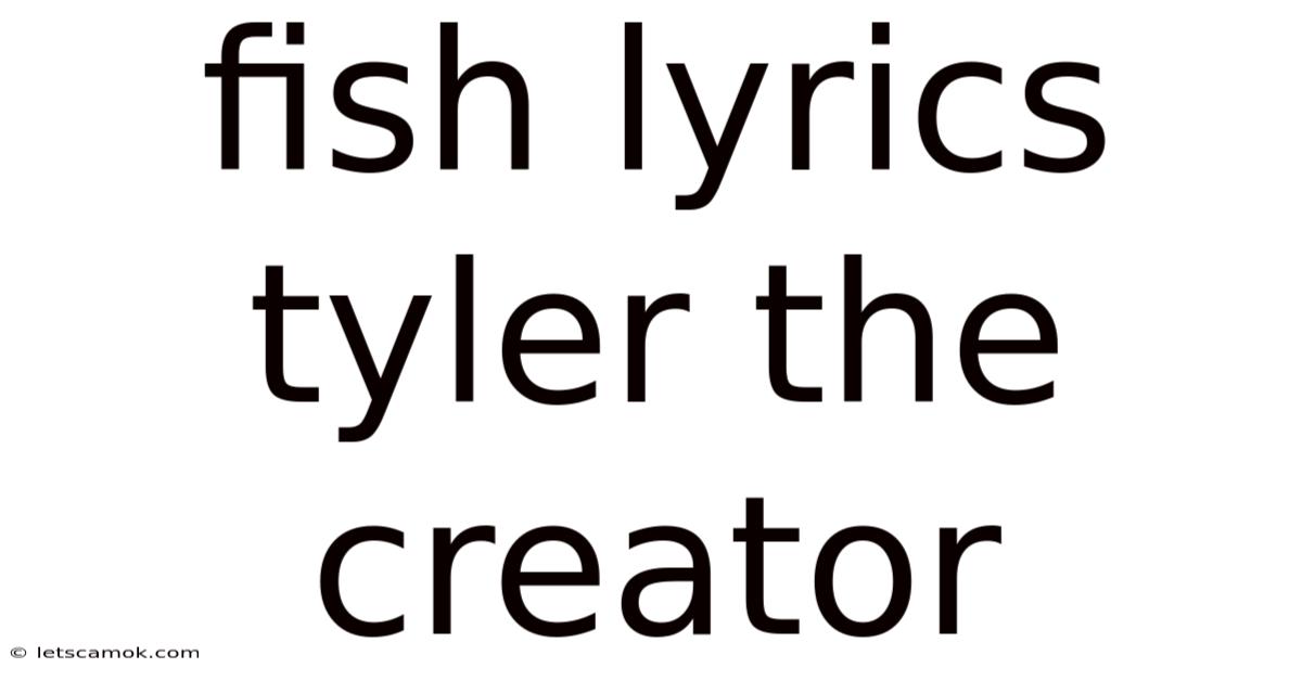 Fish Lyrics Tyler The Creator