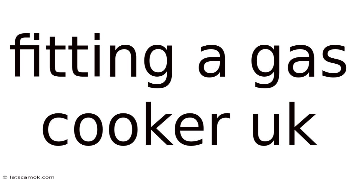 Fitting A Gas Cooker Uk