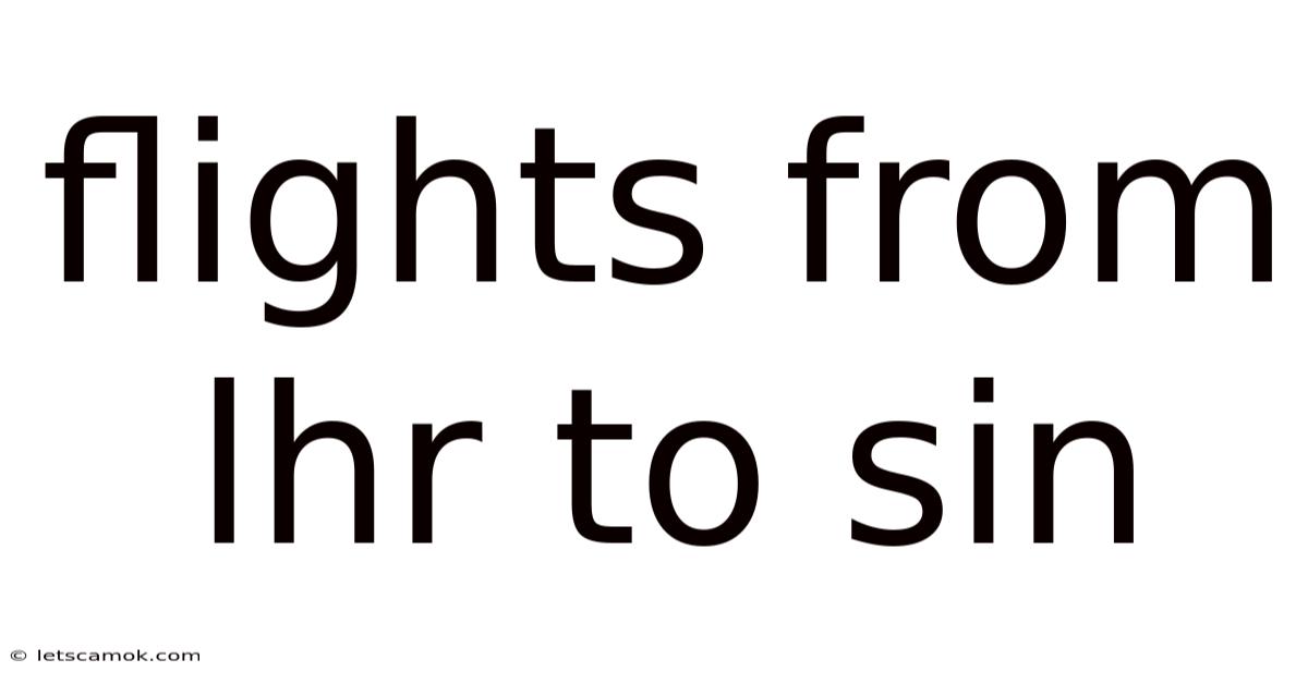 Flights From Lhr To Sin
