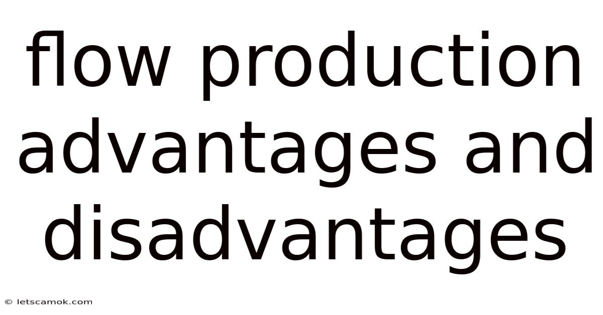 Flow Production Advantages And Disadvantages