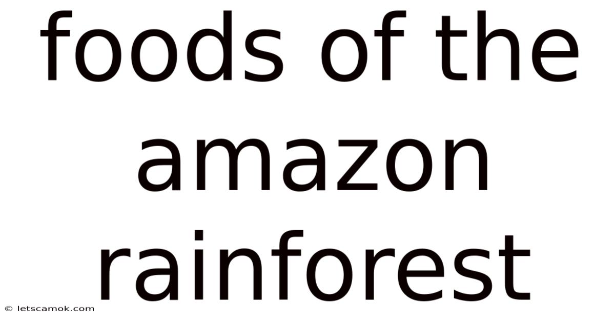 Foods Of The Amazon Rainforest