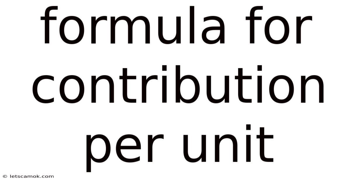 Formula For Contribution Per Unit