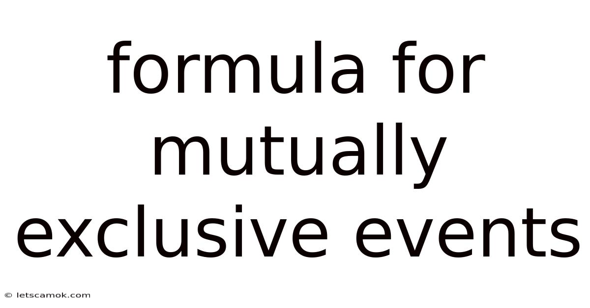 Formula For Mutually Exclusive Events