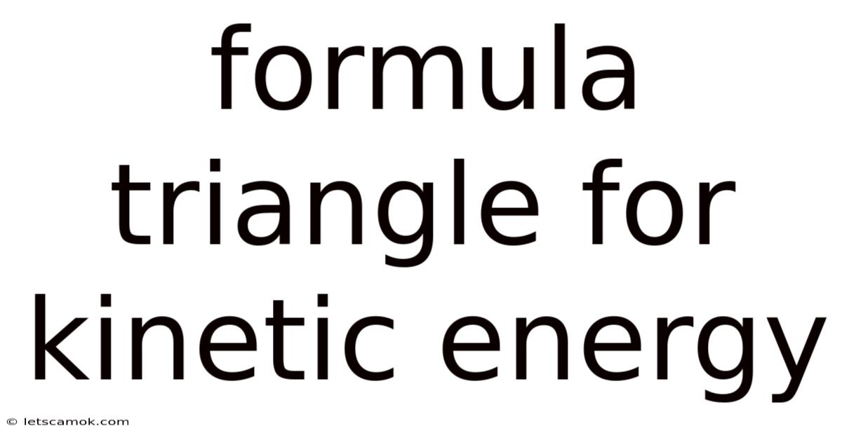 Formula Triangle For Kinetic Energy