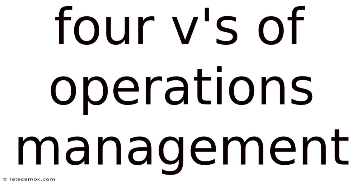 Four V's Of Operations Management