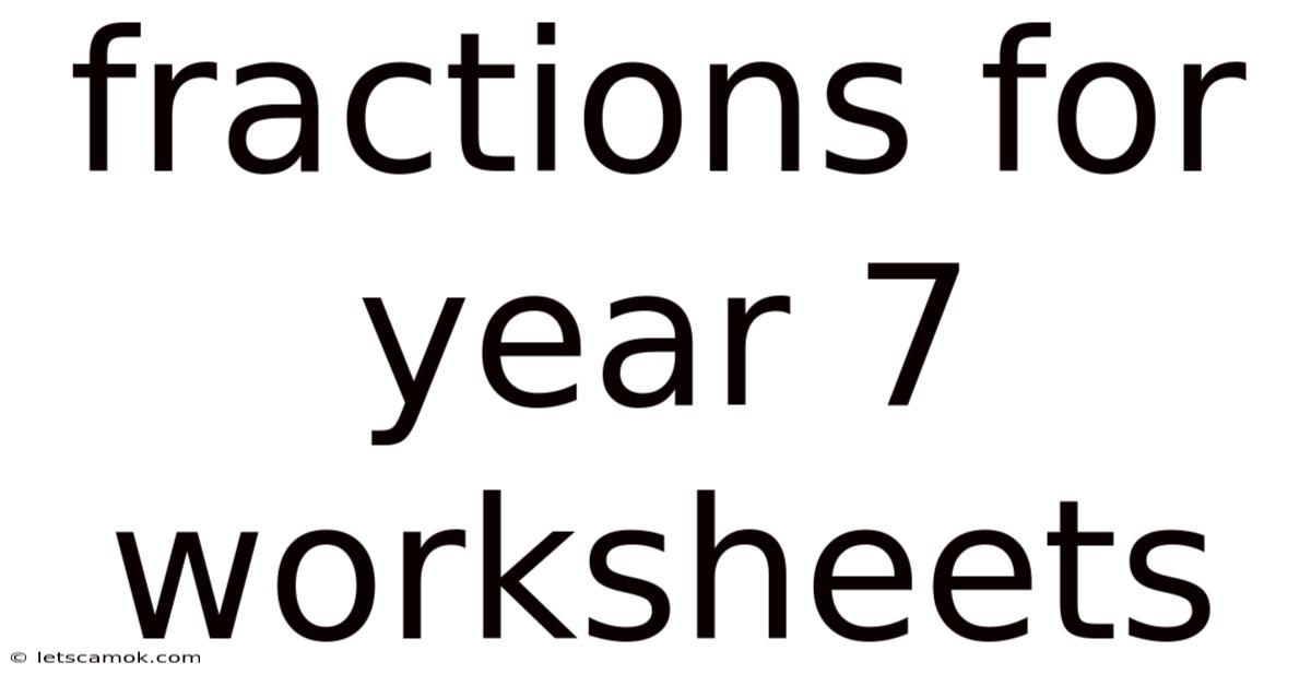 Fractions For Year 7 Worksheets
