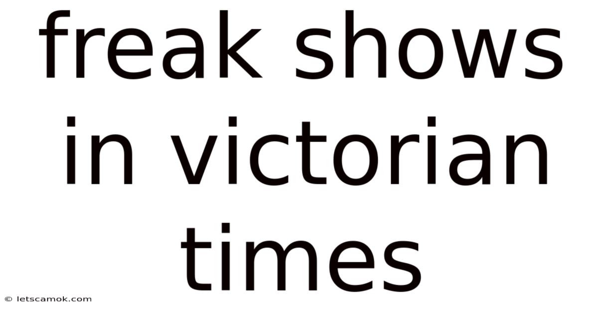 Freak Shows In Victorian Times