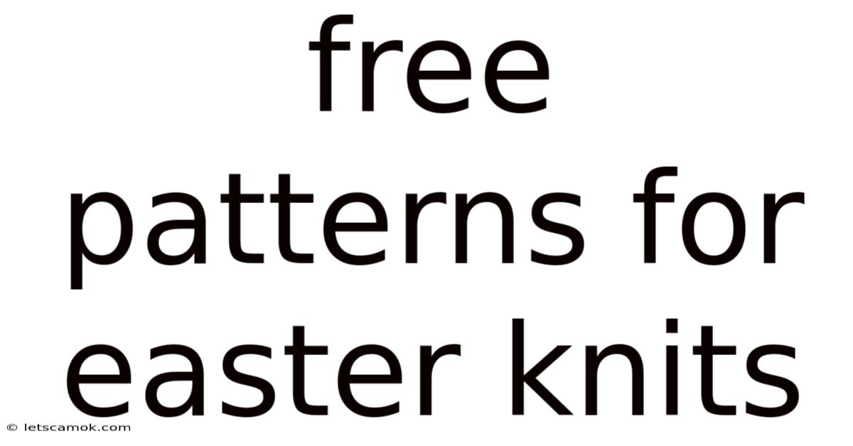 Free Patterns For Easter Knits