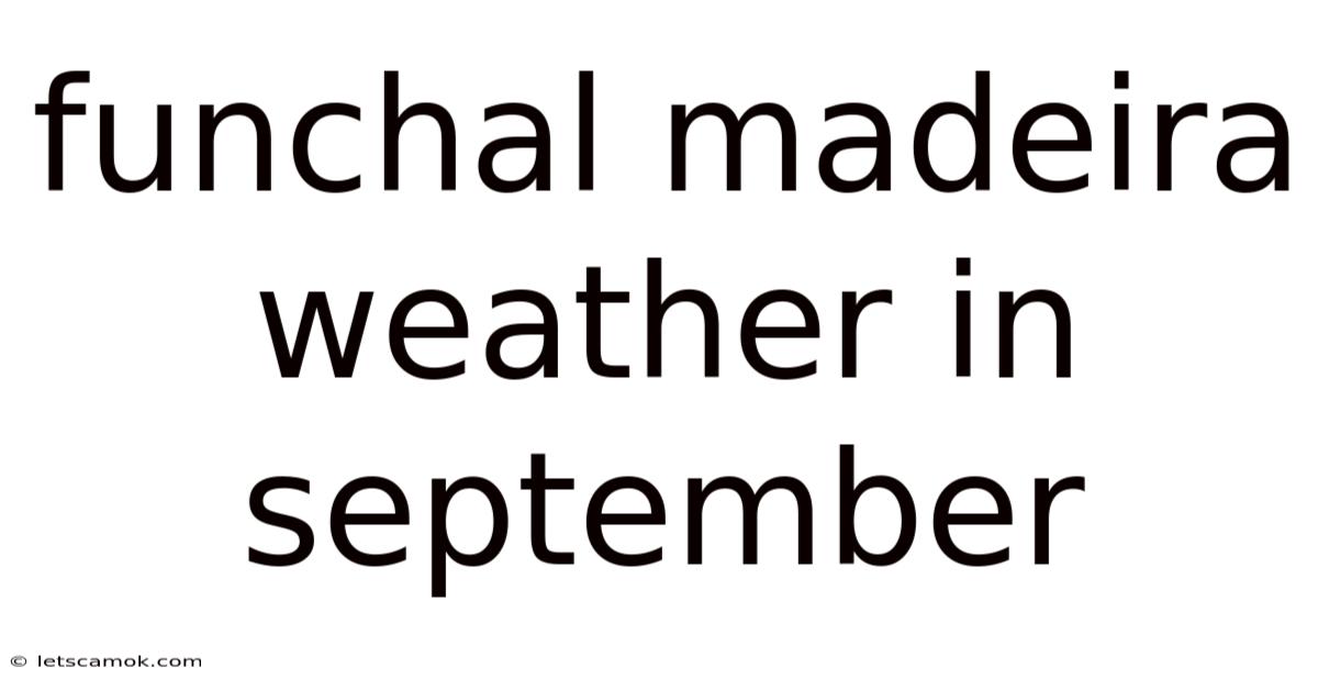 Funchal Madeira Weather In September
