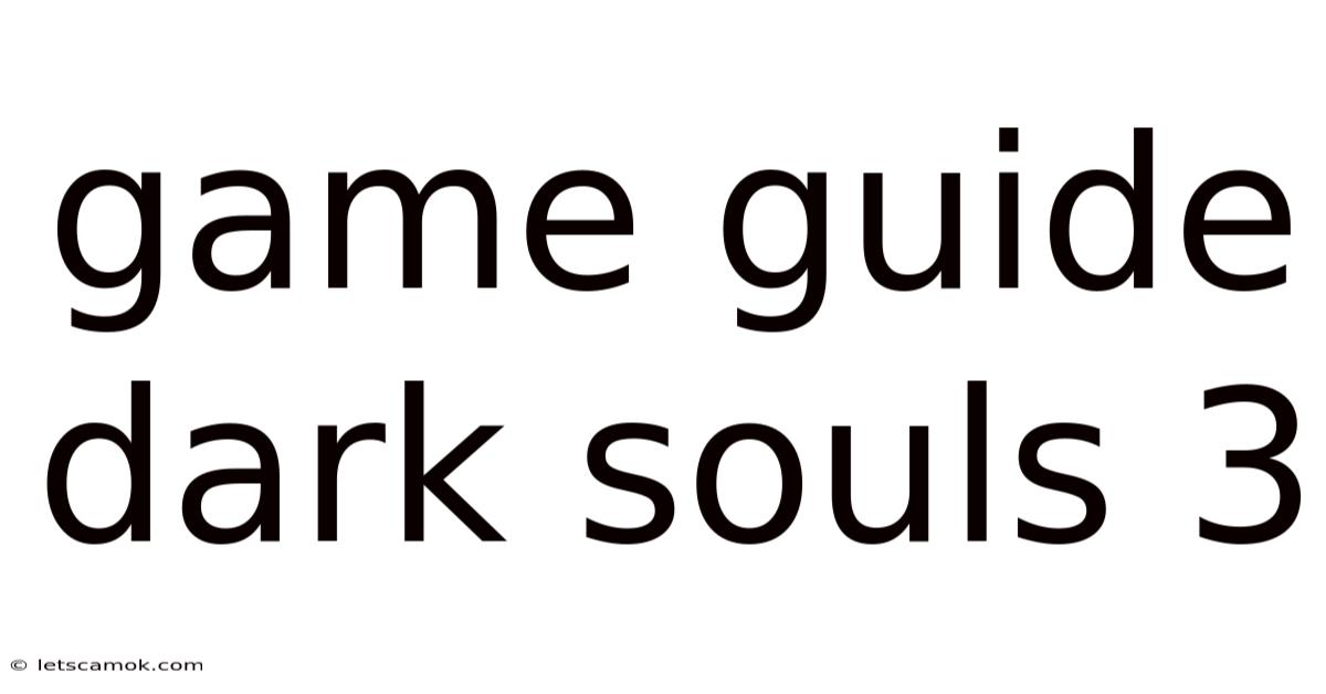 Game Guide Dark Souls 3