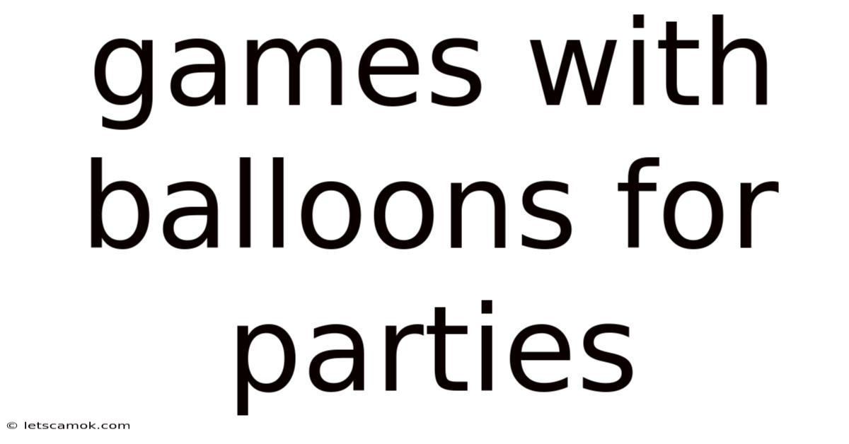 Games With Balloons For Parties