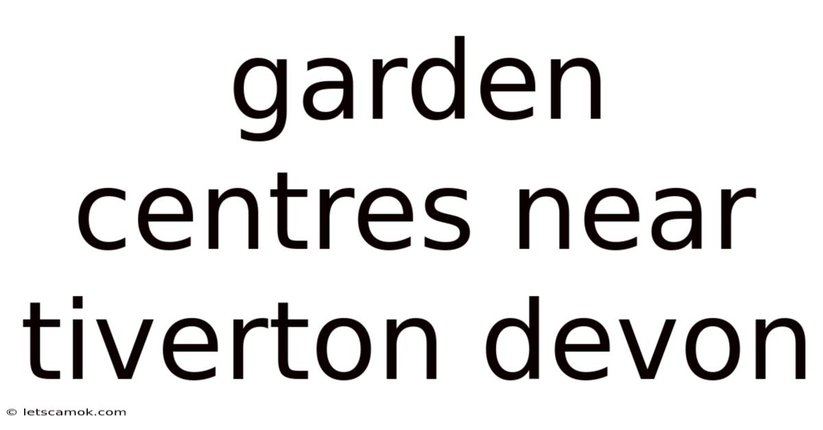 Garden Centres Near Tiverton Devon