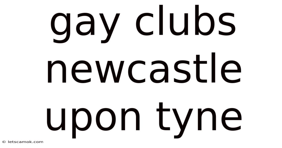 Gay Clubs Newcastle Upon Tyne