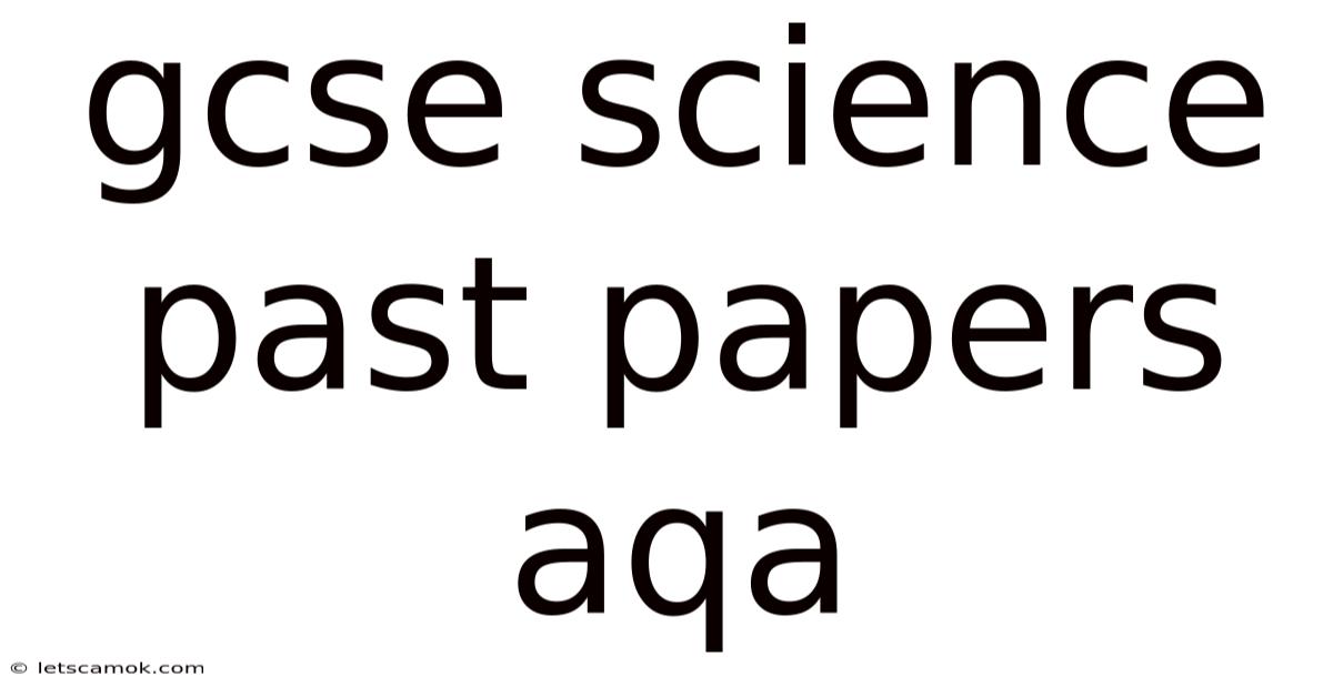 Gcse Science Past Papers Aqa