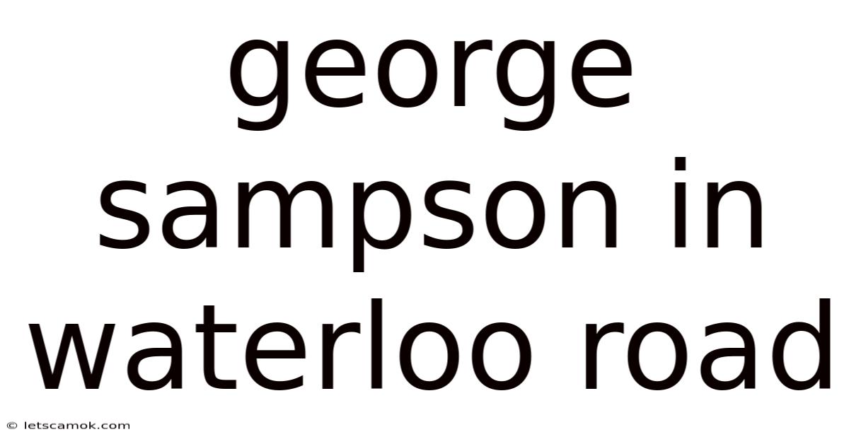 George Sampson In Waterloo Road