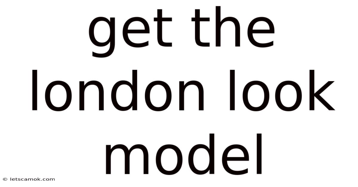 Get The London Look Model