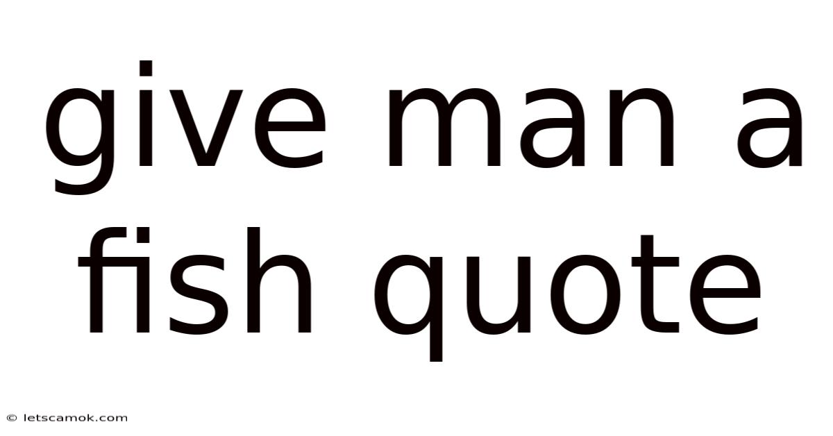 Give Man A Fish Quote