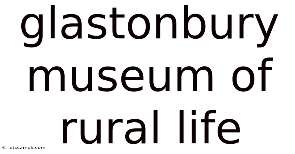 Glastonbury Museum Of Rural Life