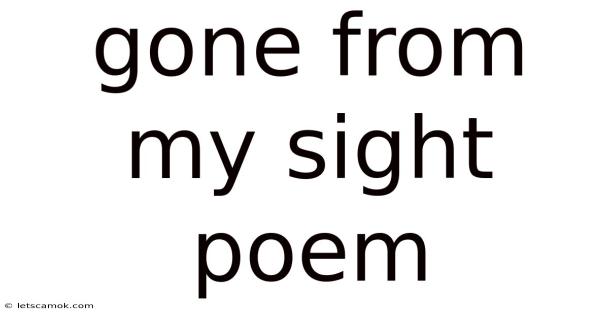 Gone From My Sight Poem